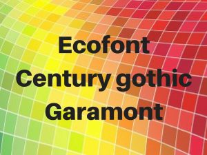 EcofontCentury gothicGaramont