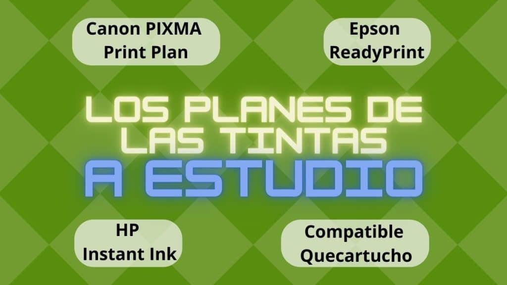 los planes de tintas a estudio HP Instant Ink vs Epson ReadyPrint vs Canon PIXMA Print Plan vs cartuchos compatibles Quecartucho